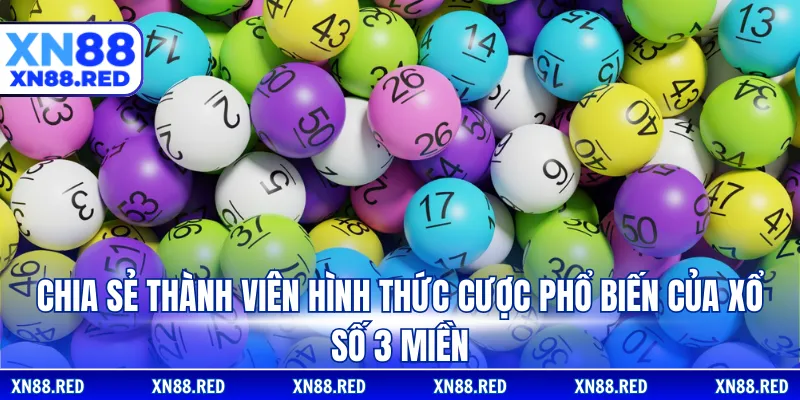 Chia sẻ thành viên hình thức cược phổ biến của xổ số 3 miền