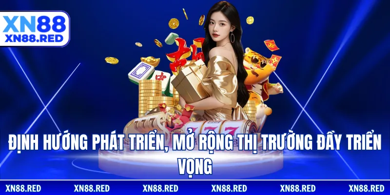 Định hướng phát triển, mở rộng thị trường đầy triển vọng